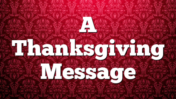 A Thanksgiving Message 